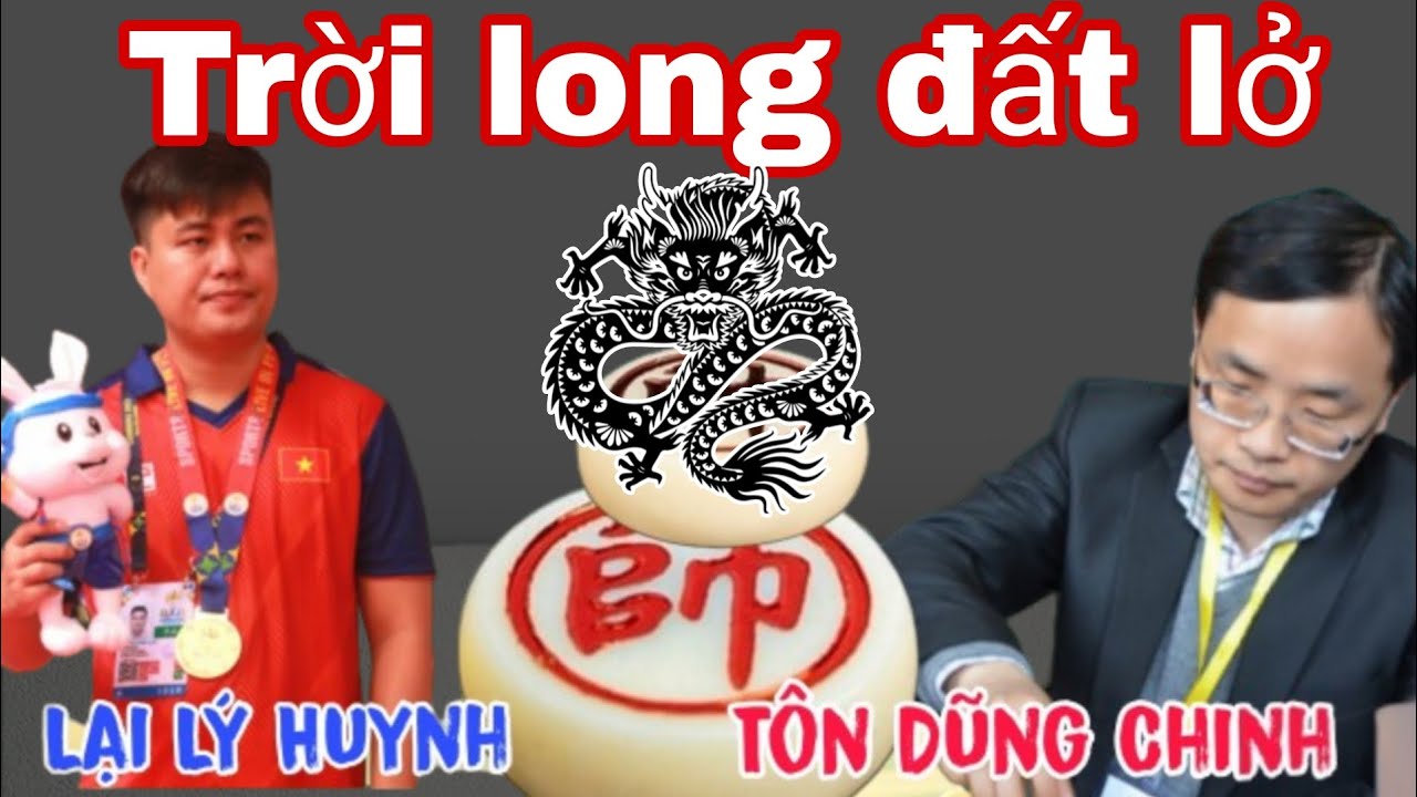 Trận cờ long trời lở đất giữa Lại Lý Huynh vs Tôn Dũng Chinh