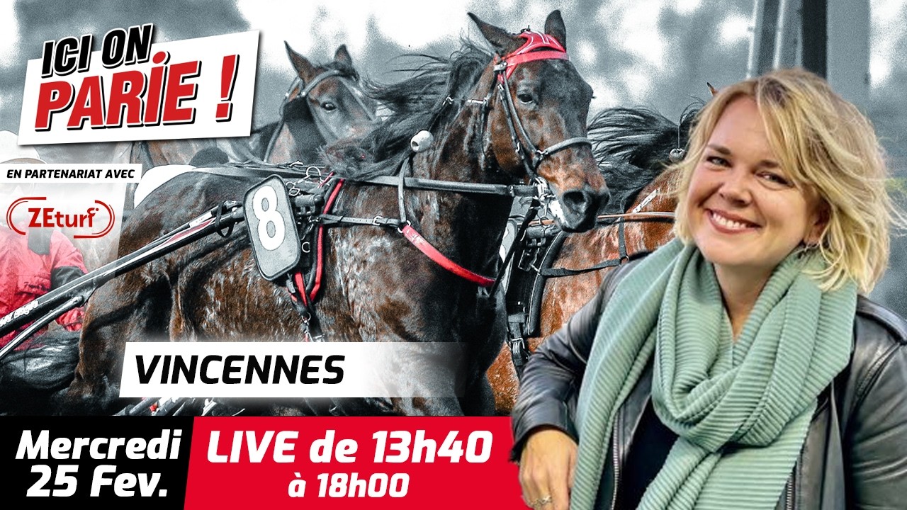 ICI On Parie ! Vincennes, Quinté+ et pronostics en live de l'hippodrome, Mercredi 25 Février 2026