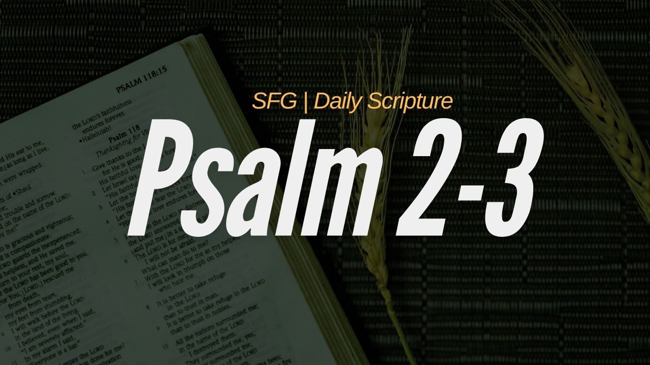Psalms 2–3 | Trusting God in Uncertain Times | SFG Daily Scripture