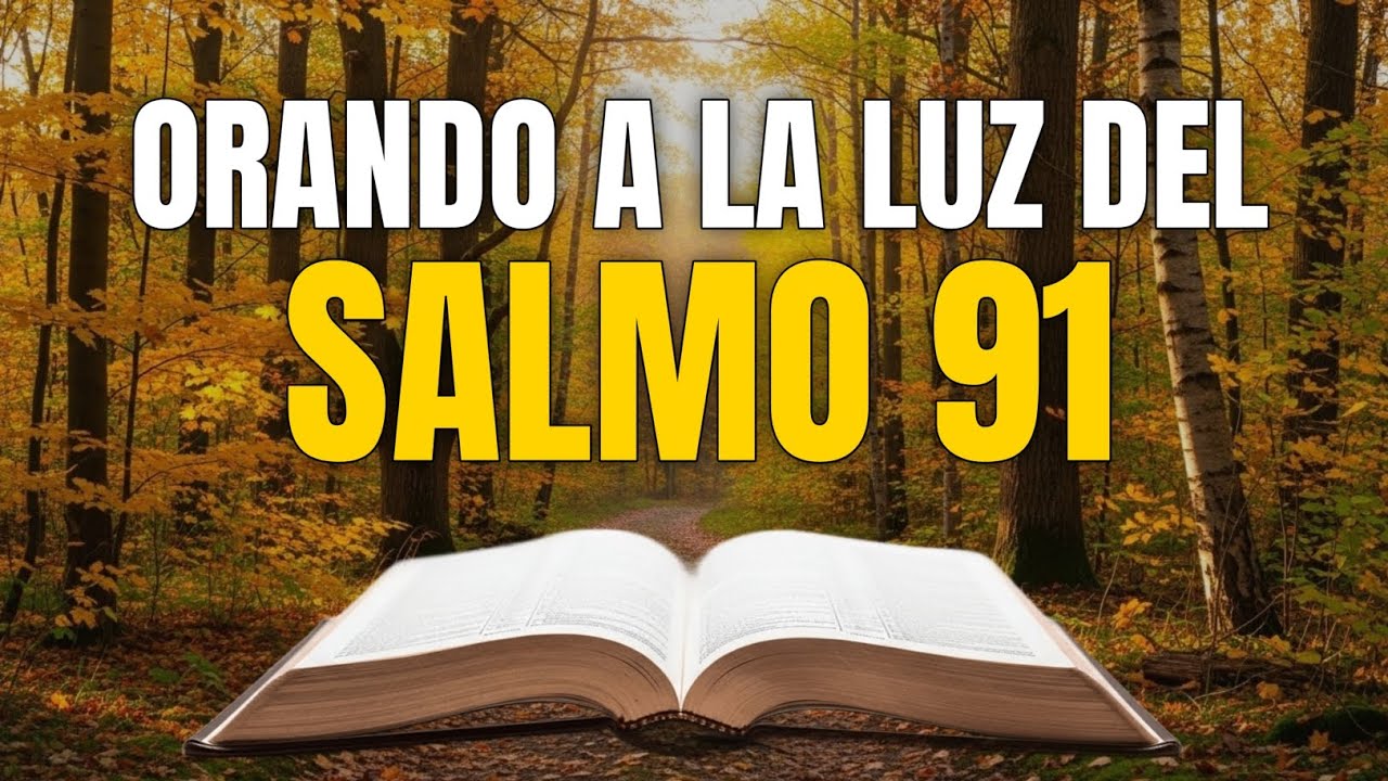 La oración que realiza milagros inmediatos Salmo 91 