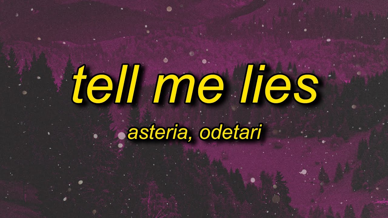 asteria - TELL ME LIES (feat. Odetari) Lyrics