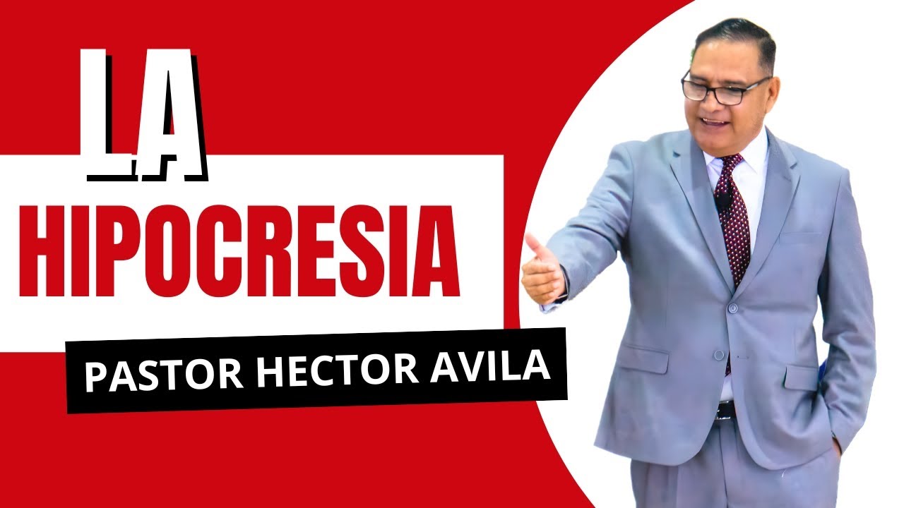 Pastor Héctor Ávila-  LA HIPOCRESIA