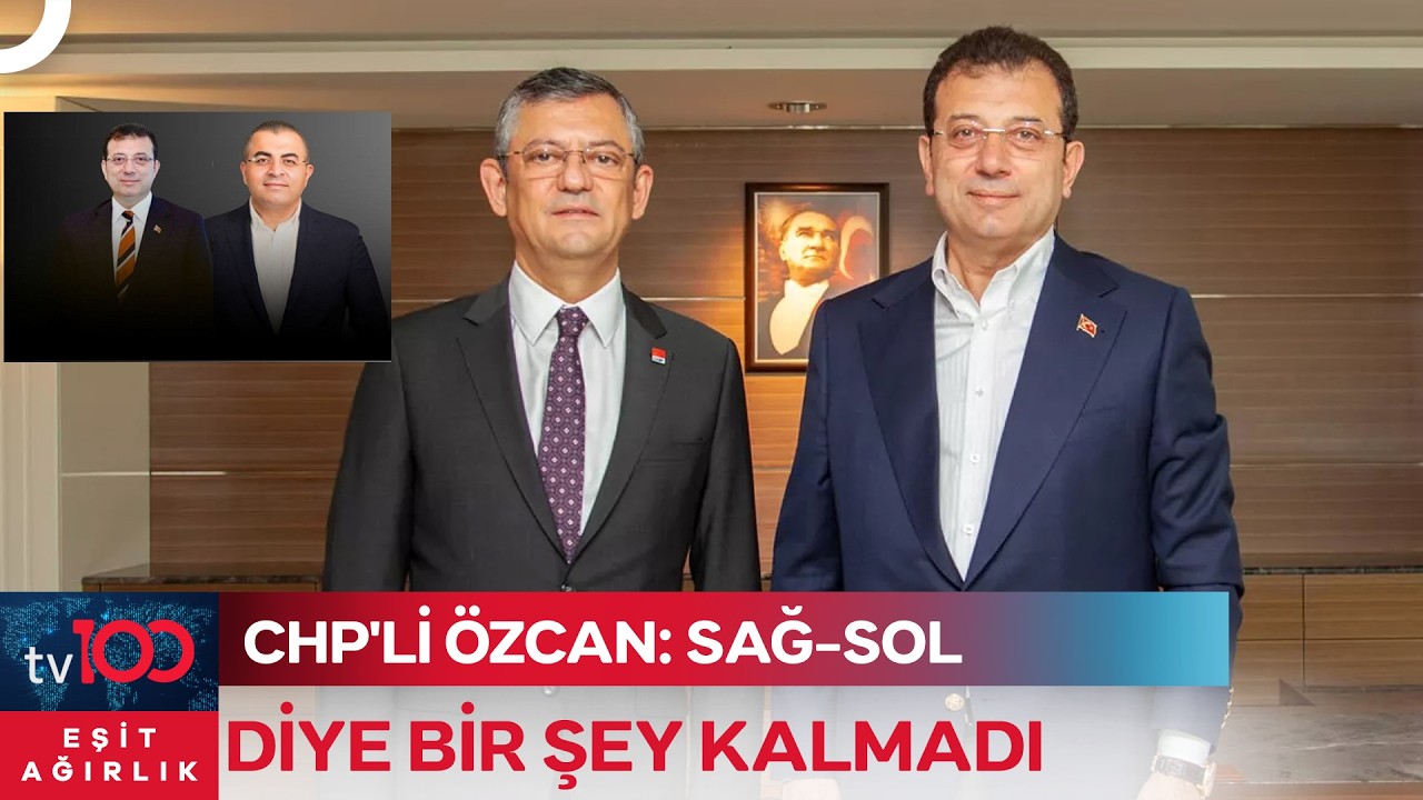 CHP'li Özcan'dan Tartışma Yaratan Sağ-Sol Sözleri | Eşit Ağırlıl