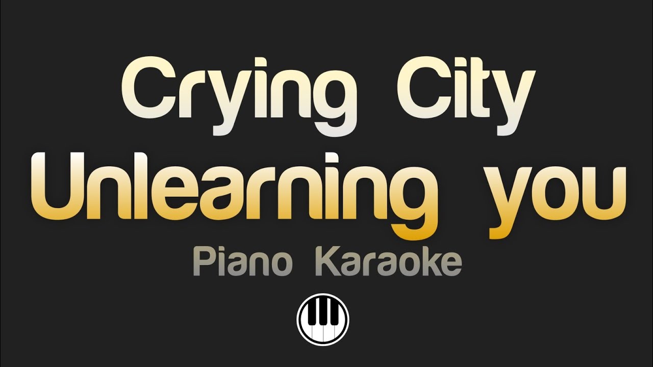 Crying City - unlearning you (Karaoke)