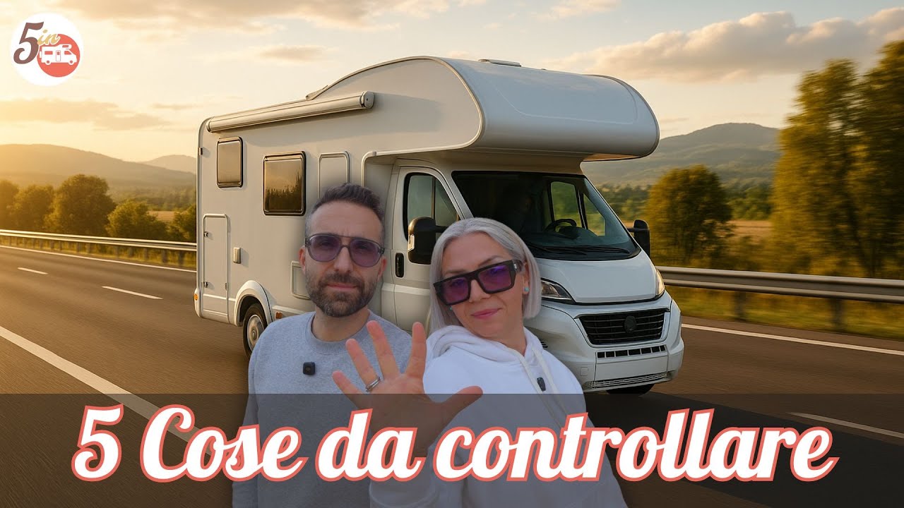 NON PARTIRE IN CAMPER SENZA AVER CONTROLLATO QUESTE 5 COSE!