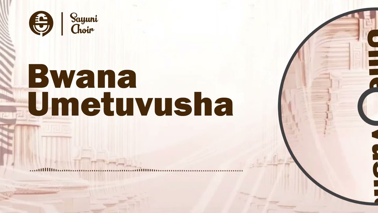 Sayuni Choir Tabora - Bwana Umetuvusha