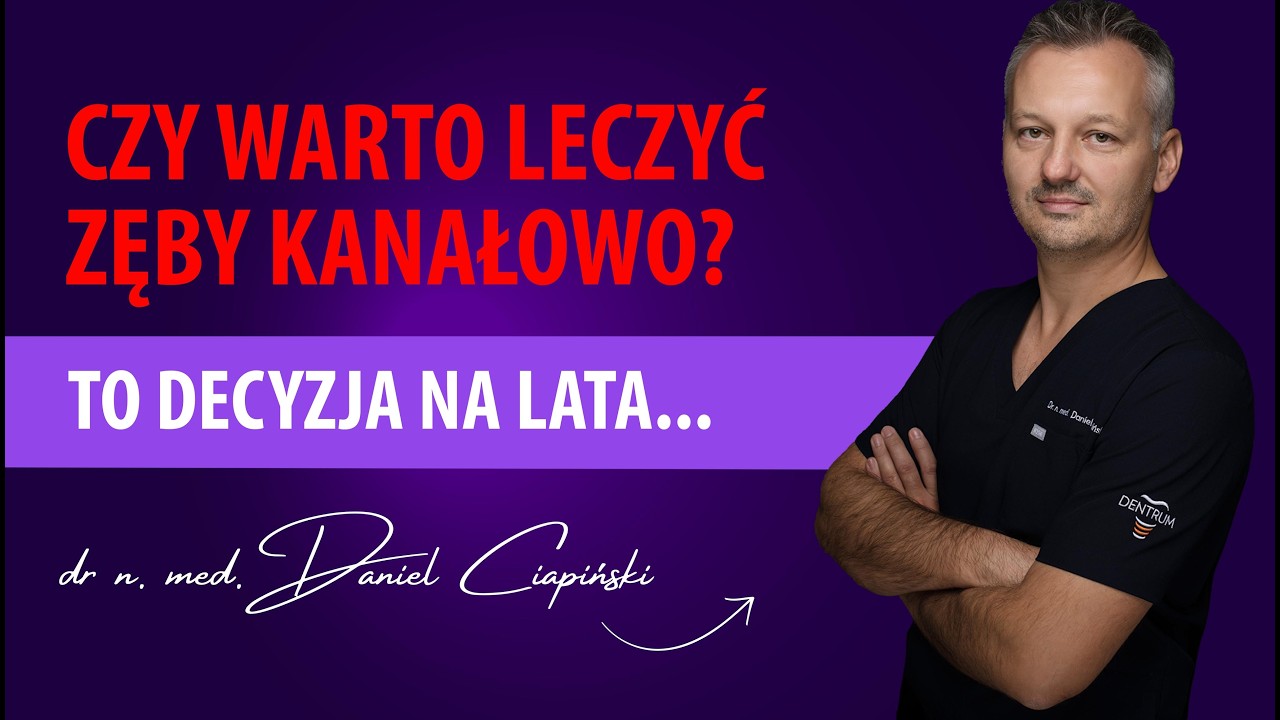 Czy warto leczyć zęby kanałowo? Dr n. med. Daniel Ciapiński