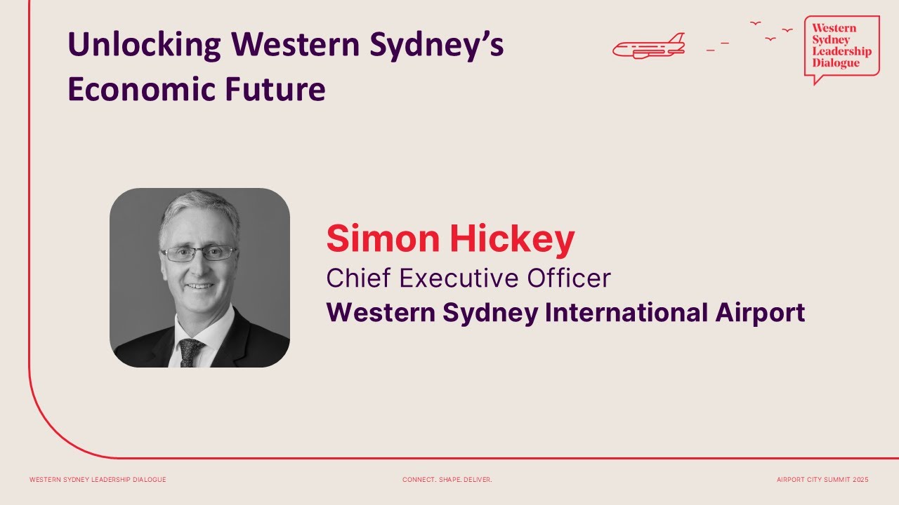 Airport City Summit 2025: Keynote: Unlocking Western Sydney’s Economic Future