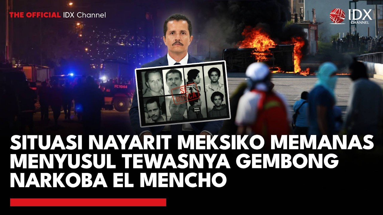 Situasi Nayarit Meksiko Memanas Menyusul Tewasnya Gembong Narkoba El Mencho | IDXC UPDATE