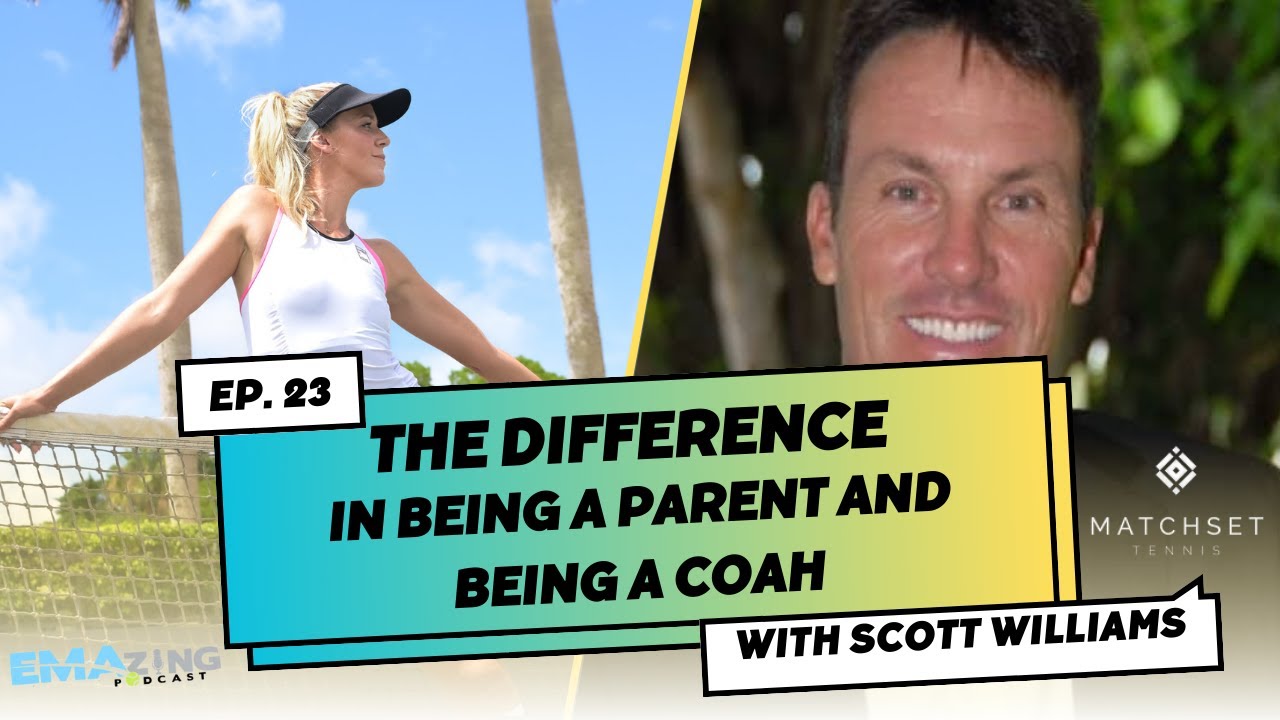 Tennis Podcast | The Difference in Being a Parent and Being A Coach | The EMAzing Podcast Ep. 23