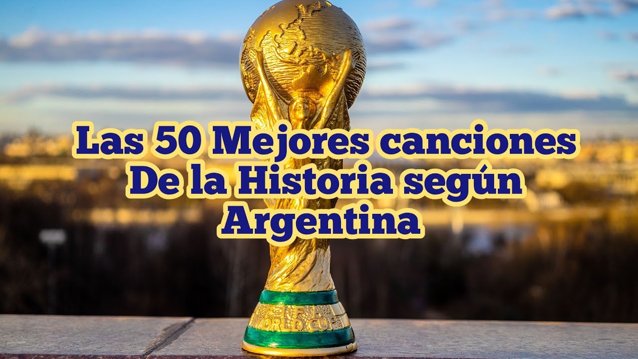 Las 50 Mejores canciones de la historia según Argentina 