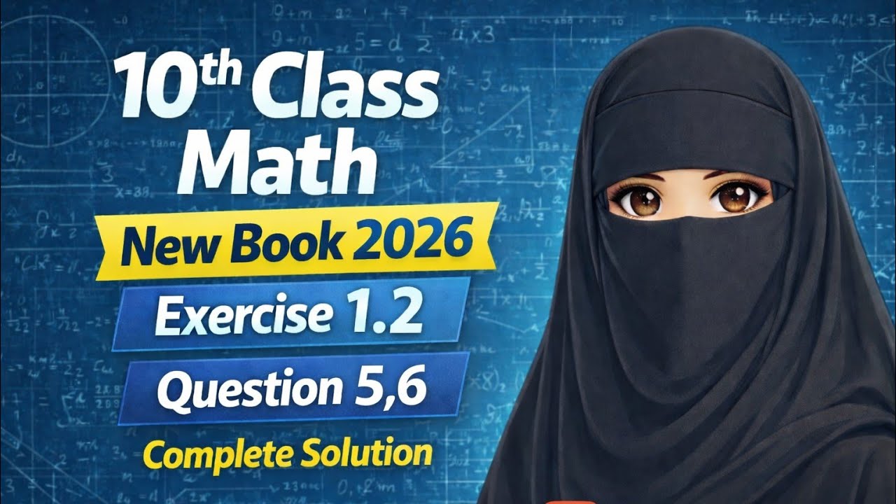 10th Class Math (New Book 2026) | Exercise 1.2 Question 5 ,6 Complete Solution | Step by Step Urdu