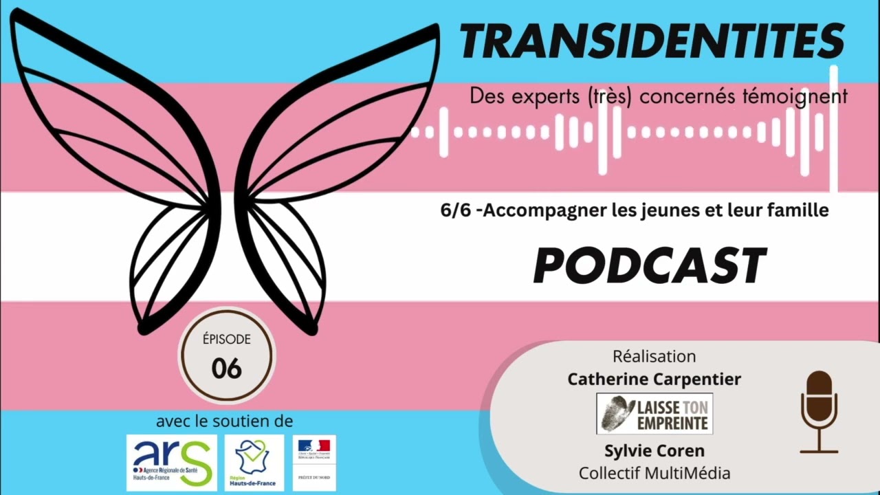 Transidentités Episode 6 : Accompagner les jeunes et leur famille