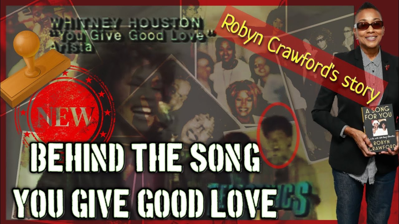 Behind The Song You Give Good Love, Whitney Houston (Robyn Crawford's story)
