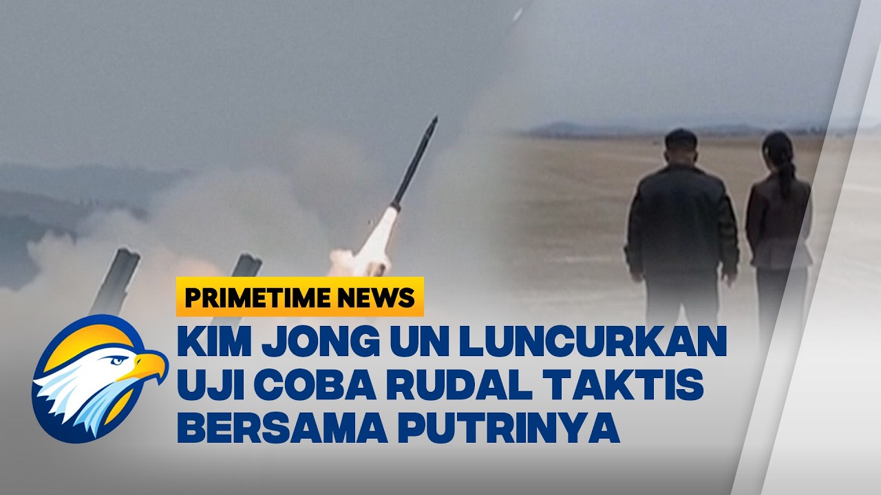 Kim Jong Un dan Putrinya Luncurkan Uji Coba Rudal Taktis | Primetime News