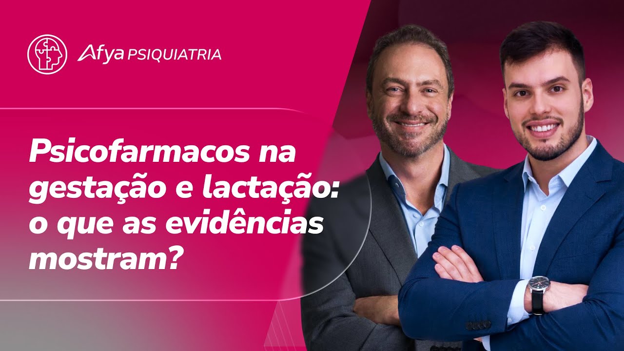 Psicofarmacos na gestação e lactação: o que as evidências mostram?
