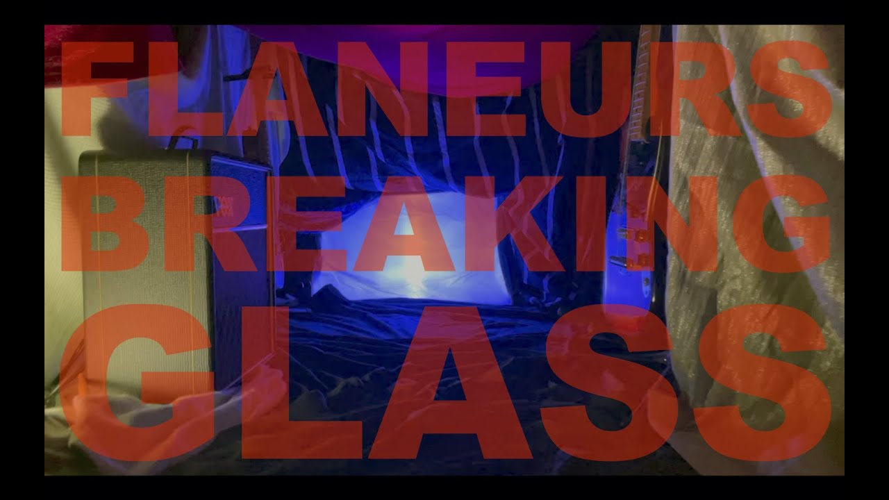Flaneurs – Breaking Glass (Official Music Video)