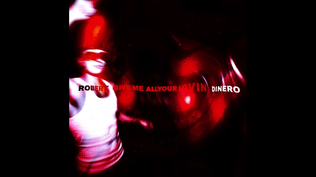 Robert Dinero - Give Me All Your Lovin