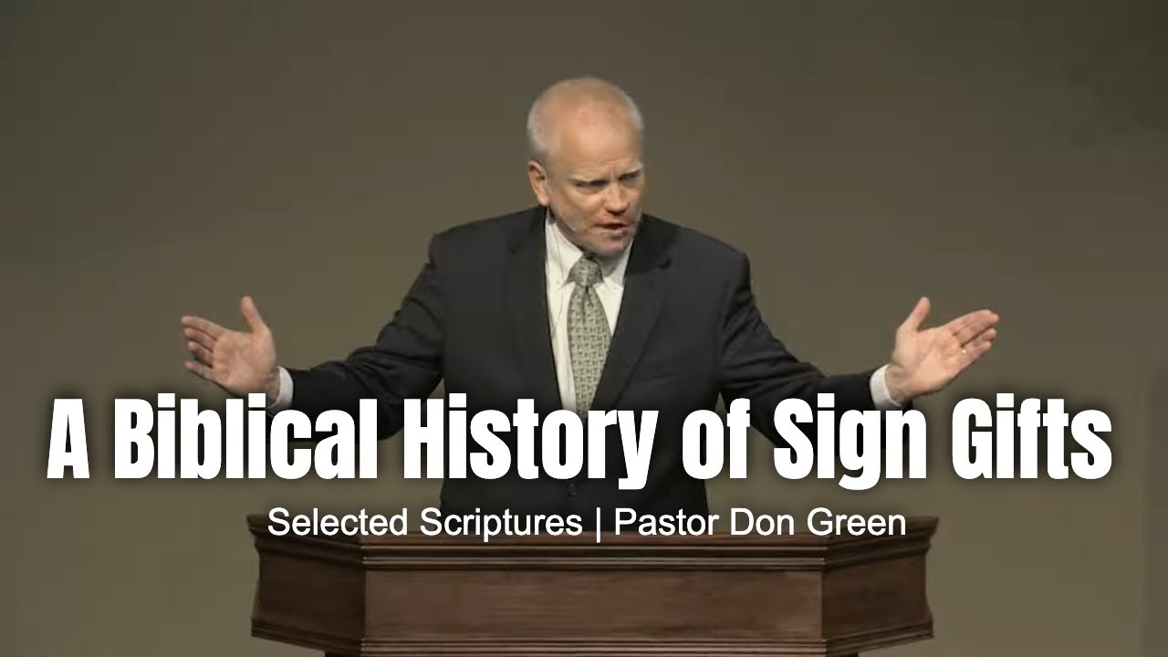 A Biblical History of Sign Gifts (Selected Scriptures) Pastor Don Green