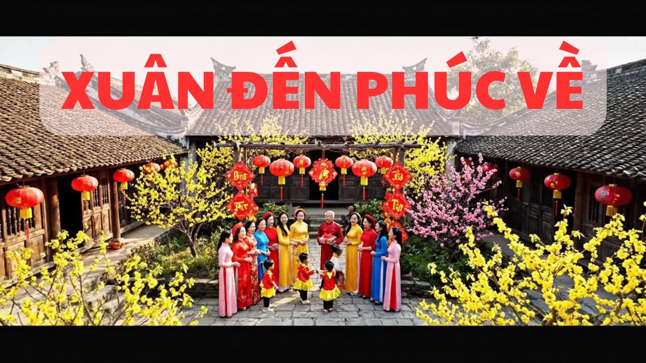 XUÂN ĐẾN PHÚC VỀ | NGHE LÀ THẤY BÌNH AN.
