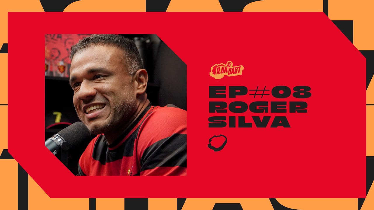 ILHACAST#8: TÉCNICO ROGER SILVA