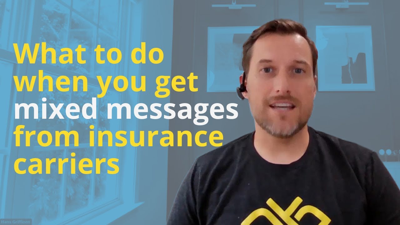 😕 What to do when you get mixed messages from insurance carriers