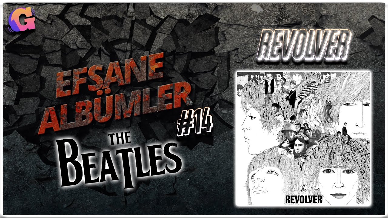 The BEATLES - Revolver  // EFSANE ALBÜMLER #14 (BEATLEMANIA)