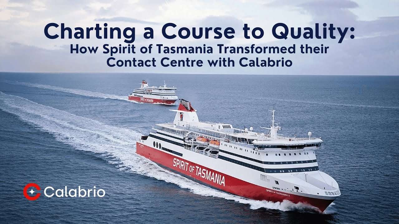 Calabrio Webinar: Charting a Course to Quality: How Spirit of Tasmania Transformed their Centre