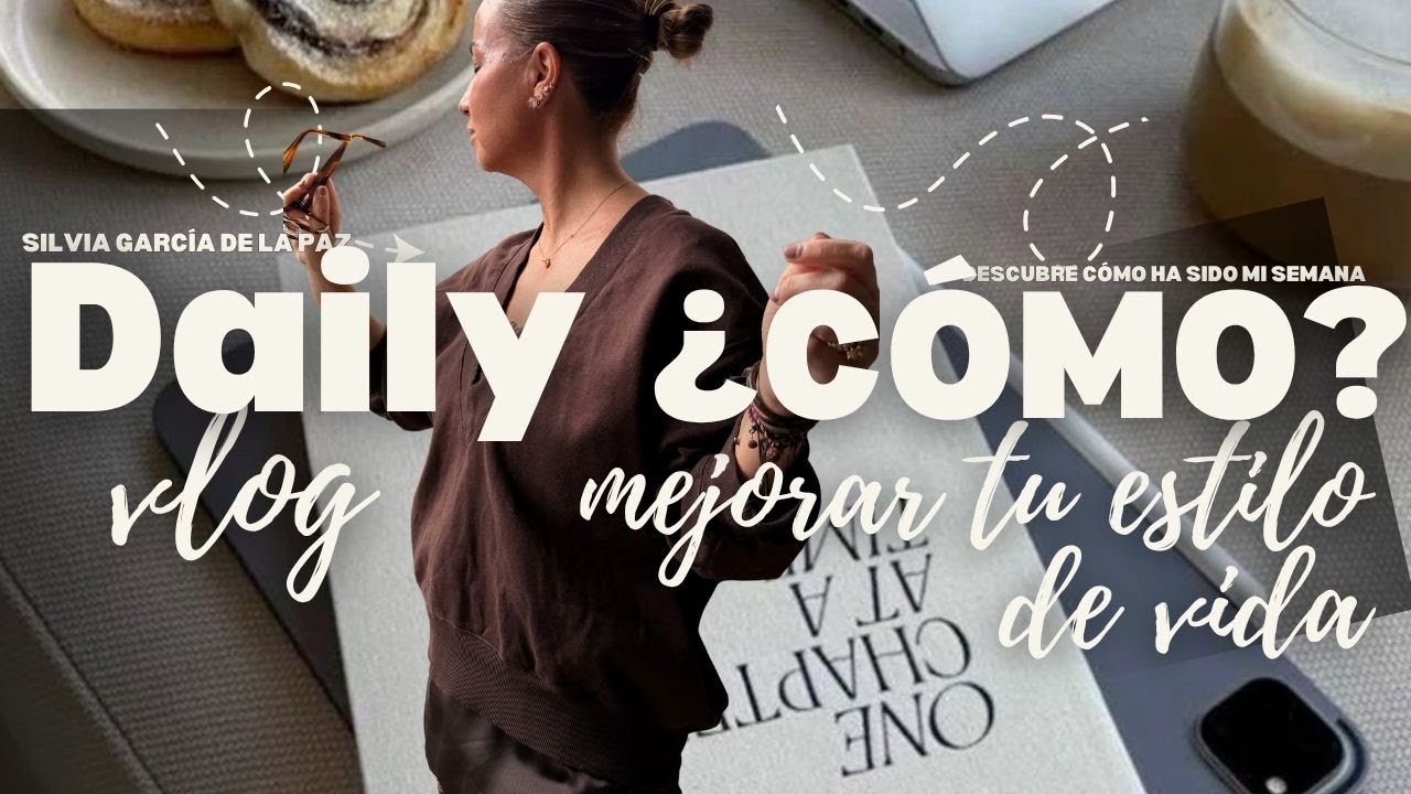 WEEKLY VLOG Y LAS CLAVES PARA MEJORAR TU ESTILO DE VIDA
