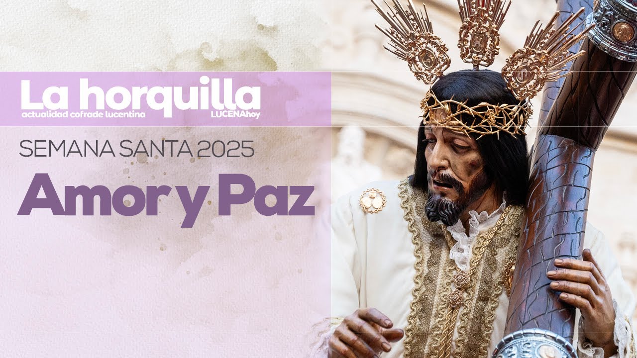 VÍDEO: Semana Santa de Lucena 2025 / Martes Santo: Amor y Paz