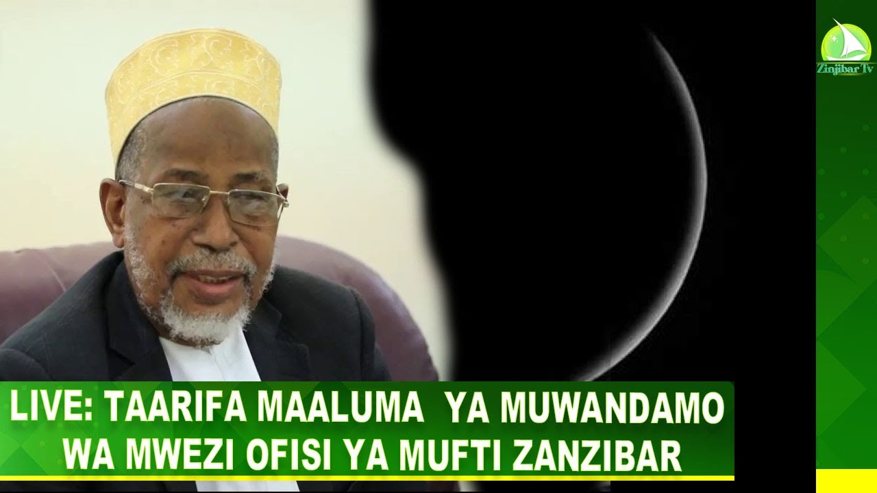 LIVE: TAARIFA MAALUMA  YA MUWANDAMO WA MWEZI OFISI YA MUFTI ZANZIBAR