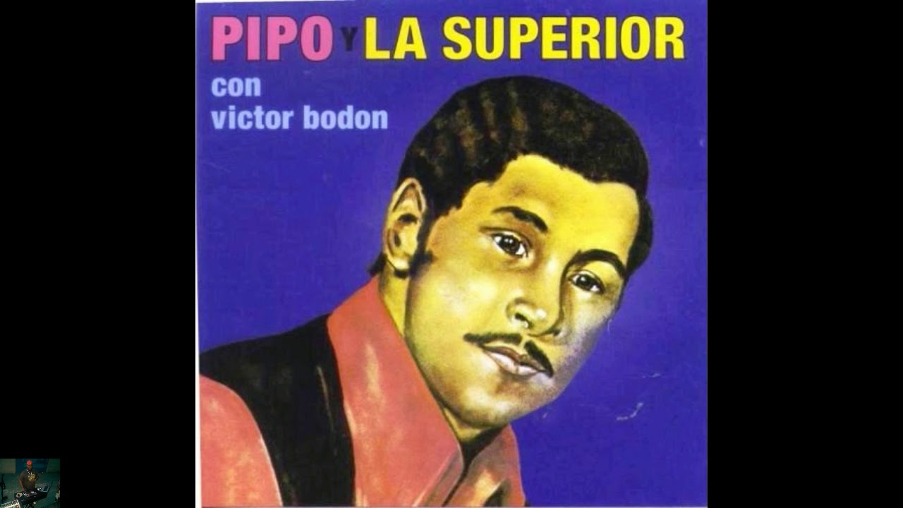Que Bien Se Ve - Pipo Y La Superior
