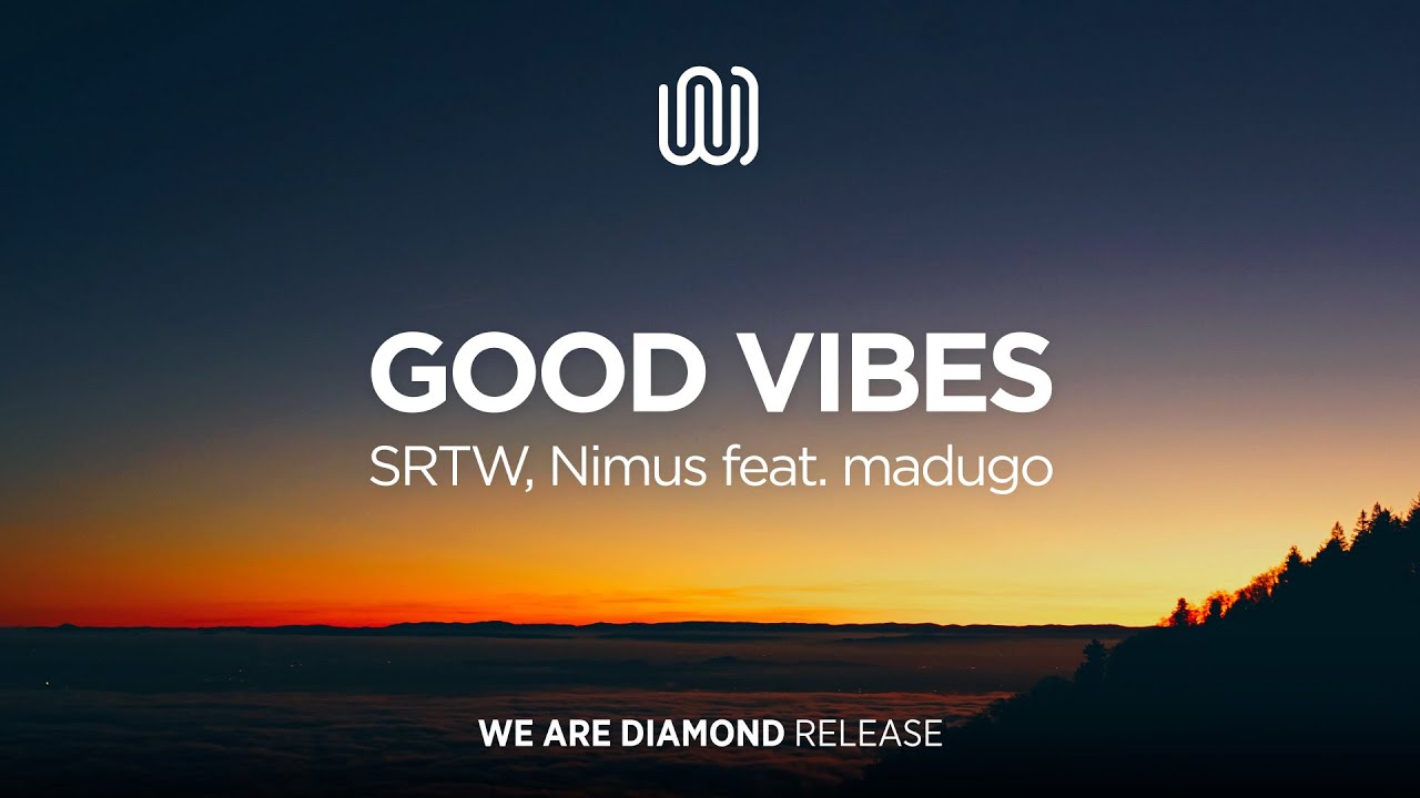 SRTW, Nimus - Good Vibes (feat. madugo)