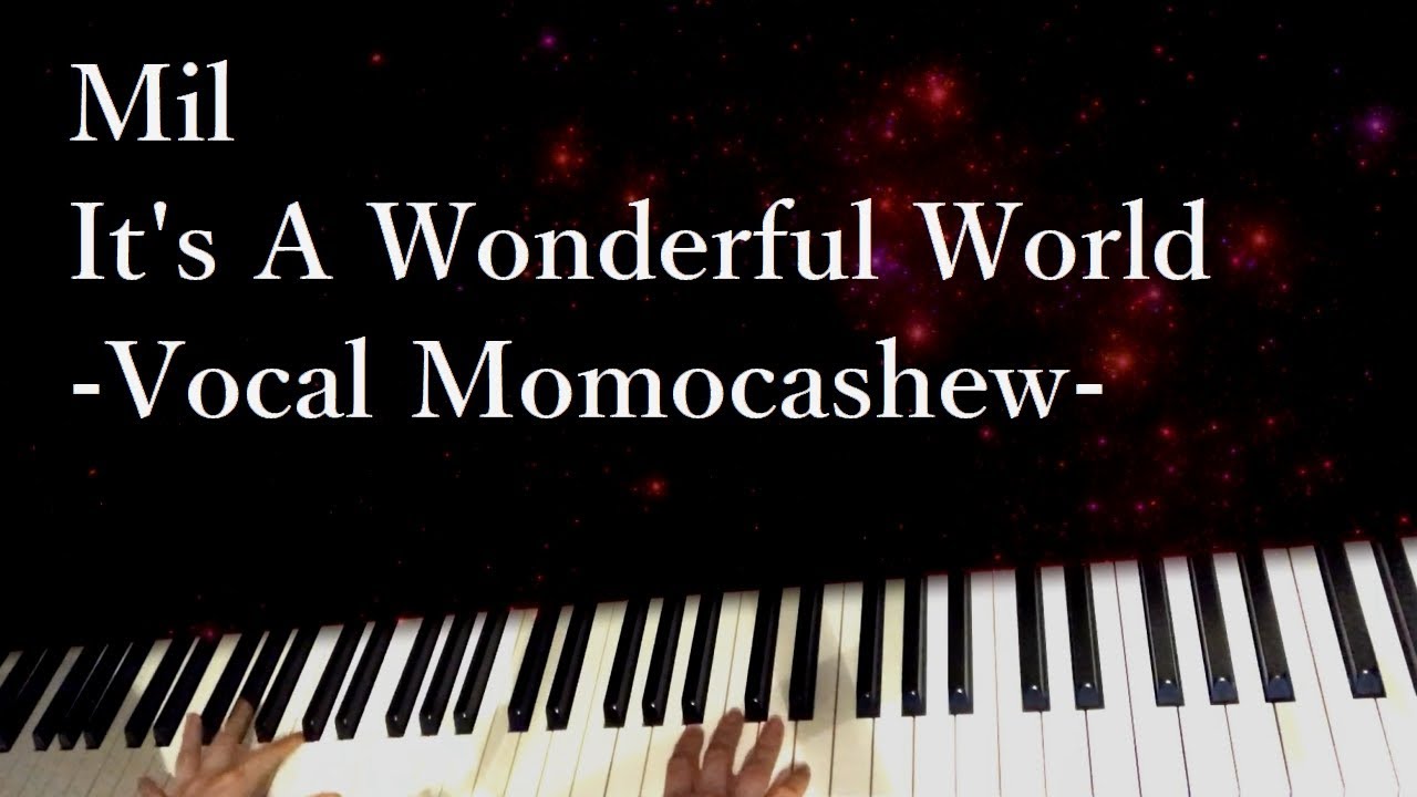 Mili - It's A Wonderful World -Vocal Momocashew- / piano cover by narumi ピアノカバー
