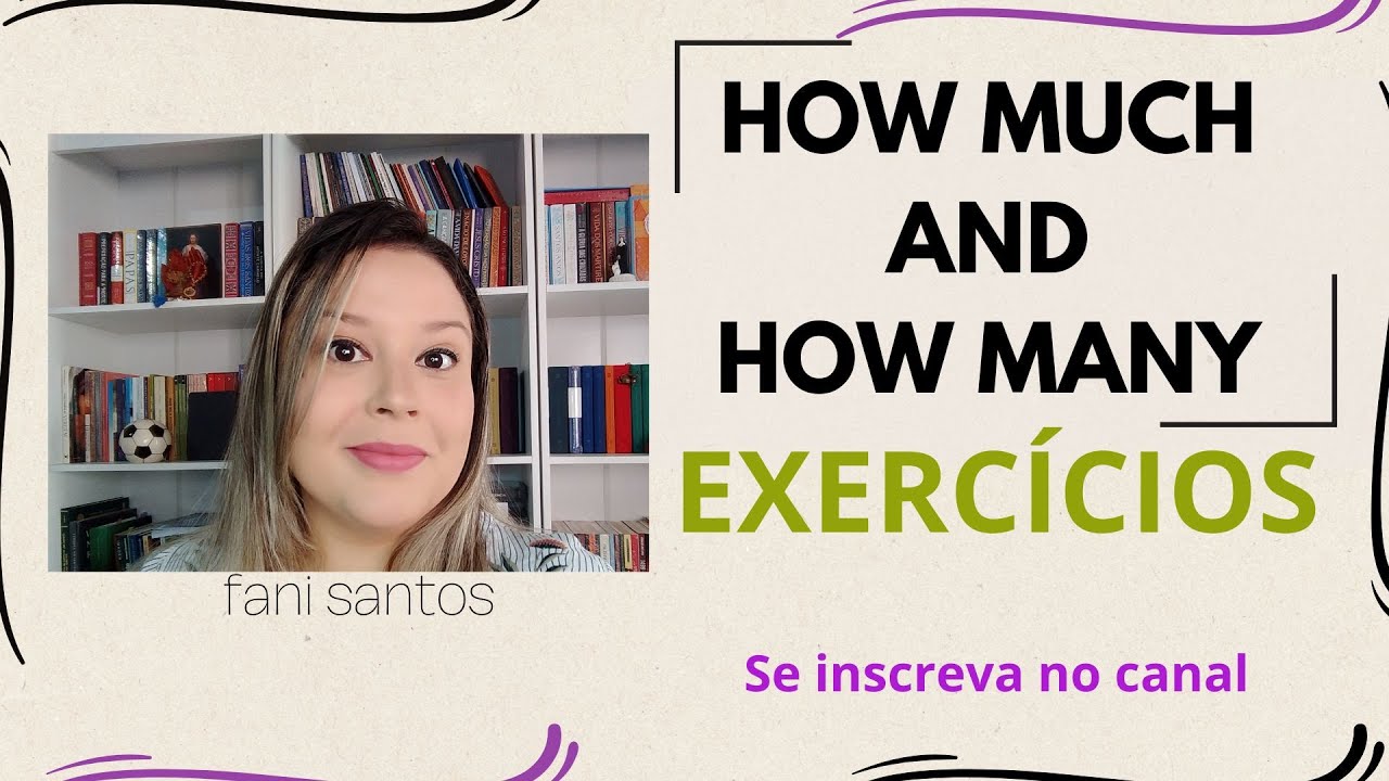 HOW MUCH E HOW MANY -EXERCÍCIOS COMPLETOS