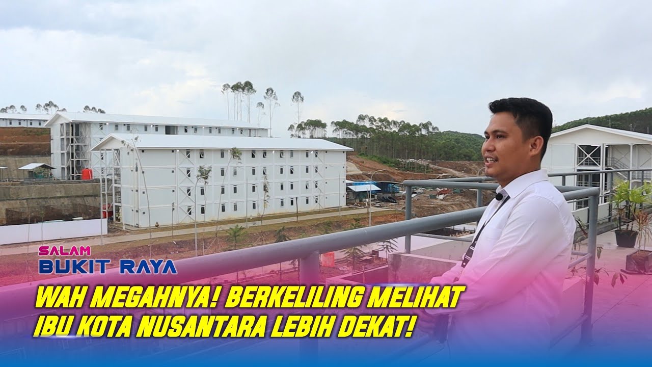 Melihat Ibu Kota Nusantara Lebih Dekat, Sejauh Mana Pembangunan di IKN?