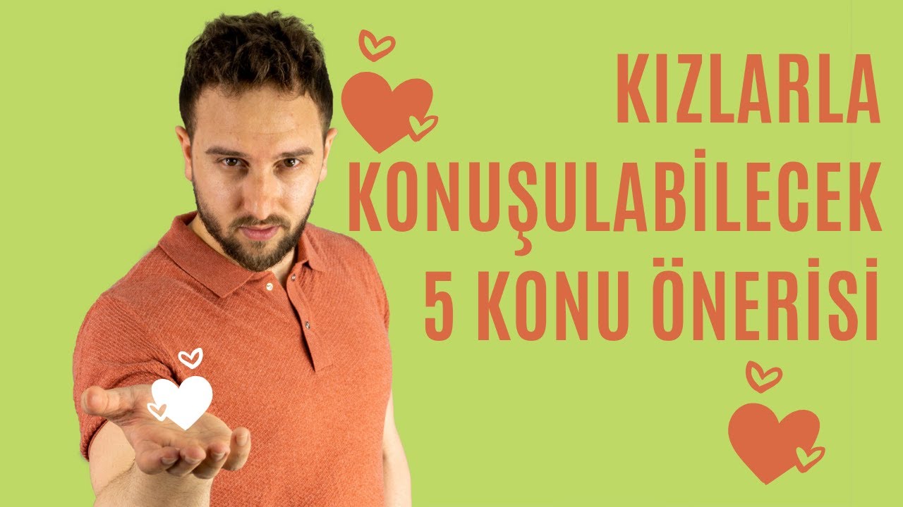 Kızlarla Konuşabileceğiniz 5 Konu Önerisi - 2