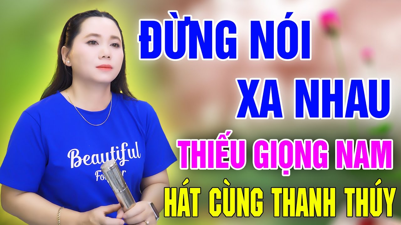 Karaoke Đừng Nói Xa Nhau ➤ Song Ca Cùng Thanh Thúy ➤ Karaoke Thiếu Giọng Nam