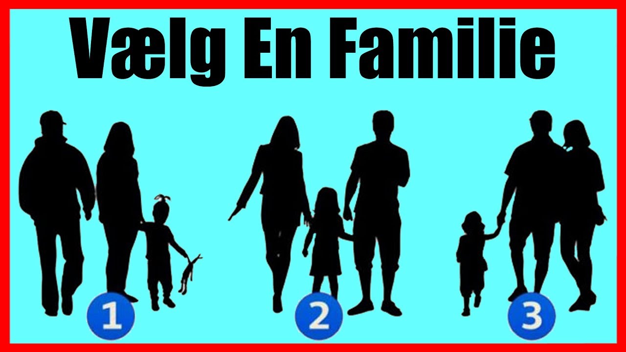 V&AElig;LG 1 FAMILIE Og Find Ud Af Noget Om Dig Selv ( Test )