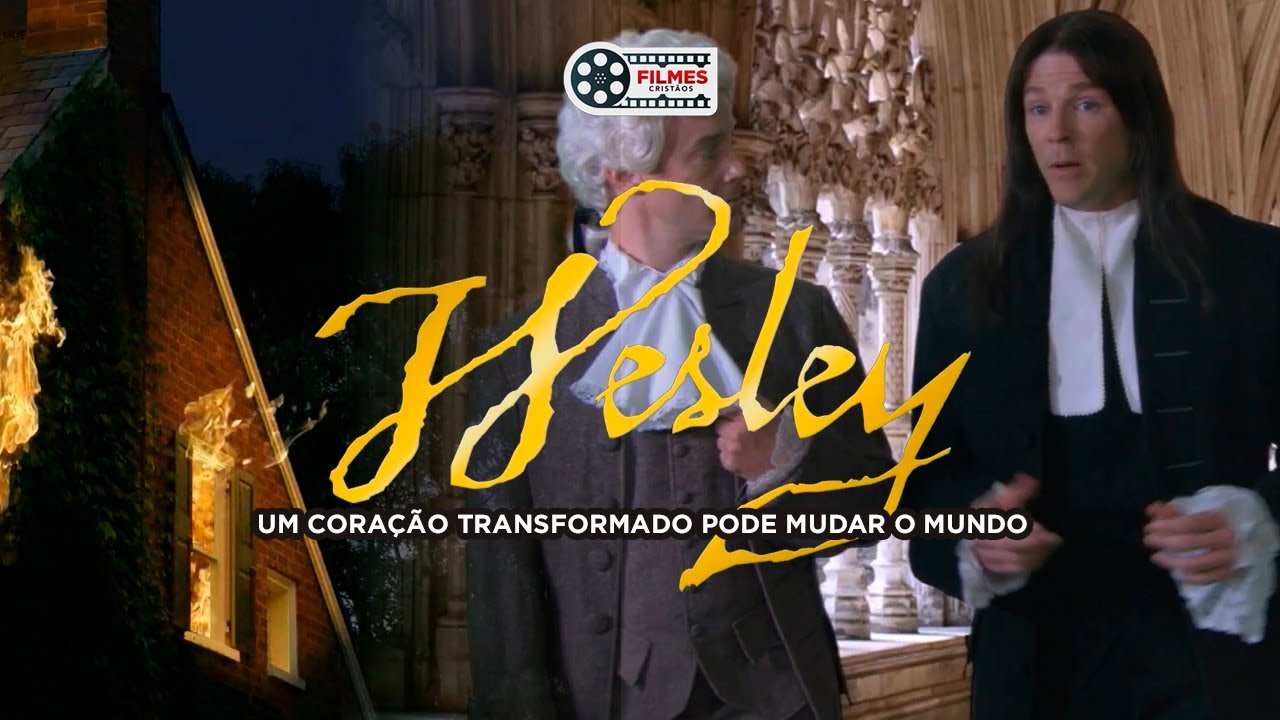 Filmes Cristãos | Wesley: Um Coração Transformado Pode Mudar O Mundo