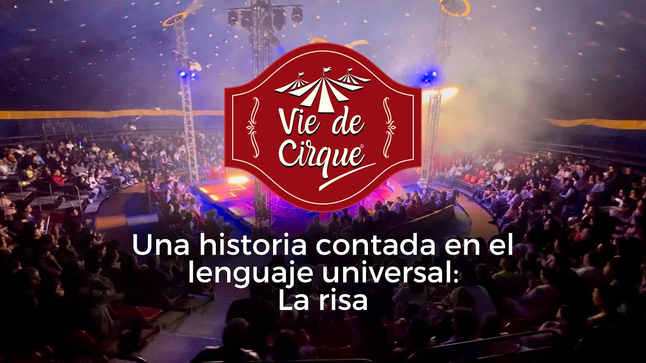 Vie de Cirque- Una historia contada en el lenguaje universal: la risa
