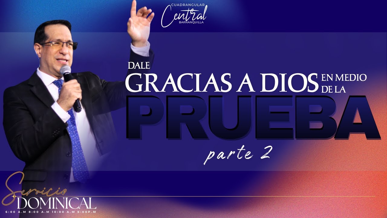 Dale Gracias a Dios en medio de la Prueba (parte 2) | Pastor Sigilfredo Silva | Predicas Cristianas