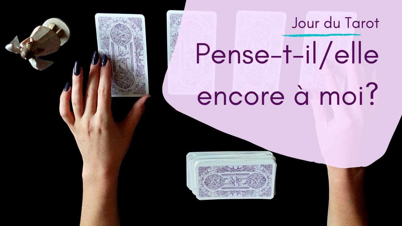 PENSE-T-IL/ELLE ENCORE A MOI? - Tirage de Tarot à choix multiple