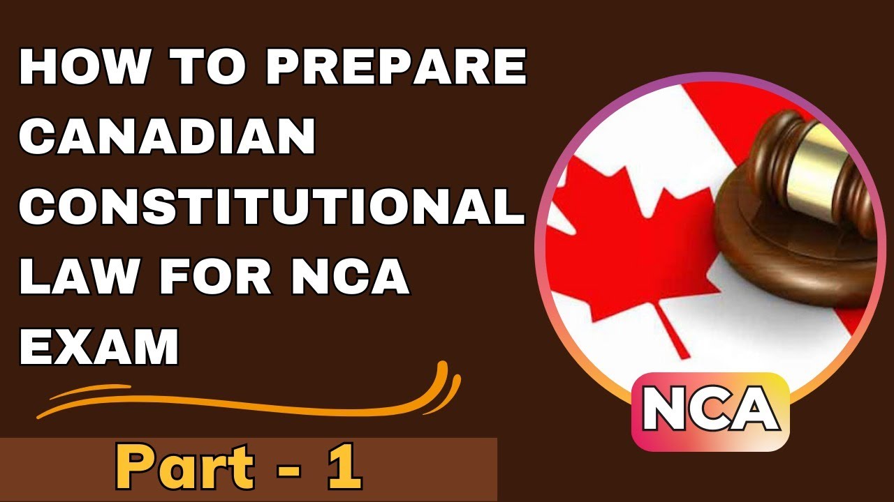 How to prepare Canadian Constitutional law for NCA exam I Part 1
