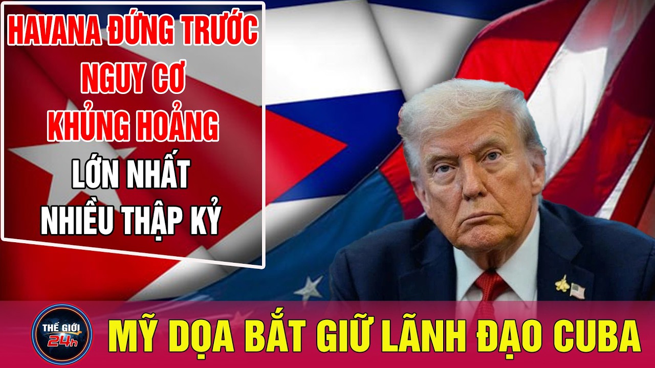 Mỹ lên kế hoạch bắt giữ lãnh đạo Cuba: Nga phản ứng gắt, Havana khủng hoảng lớn nhất nhiều thập kỷ