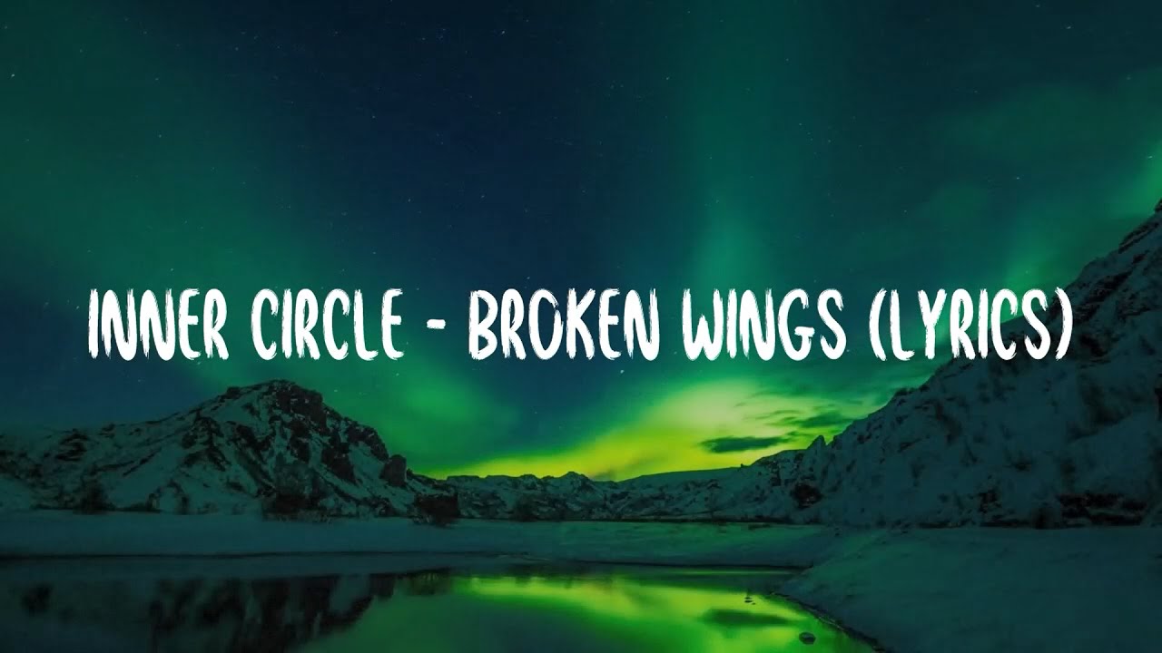 Inner Circle - Broken Wings (lyrics)