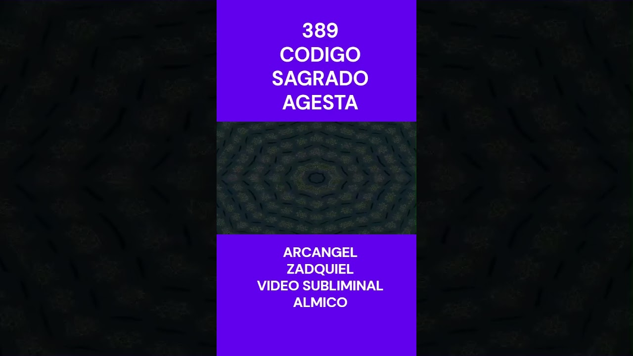 🔮 Código Sagrado 389 🧊 AGESTA Video Reprogramacion Almica 