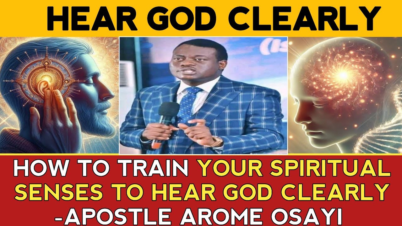 HOW TO TRAIN YOUR SPIRITUAL SENSES TO HEAR GOD CLEARLY || APOSTLE AROME OSAYI 