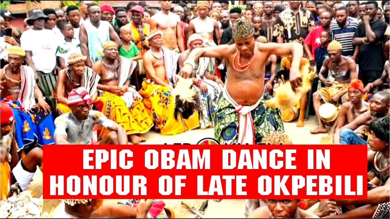 EPIC OBAM DANCE IN HONOUR OF LATE OKPEBILI | PART 2