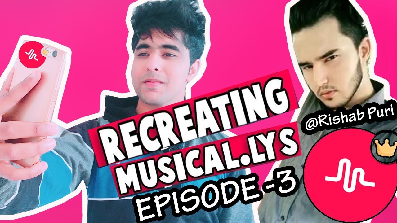 RECREATING The IndianMuserKing MUSICAL.LY Ep.3  | HOW RISHAB PURI MAKE HIS VIDEOS TUTORIAL IN HINDI